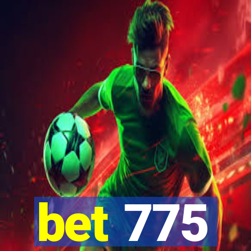 bet 775